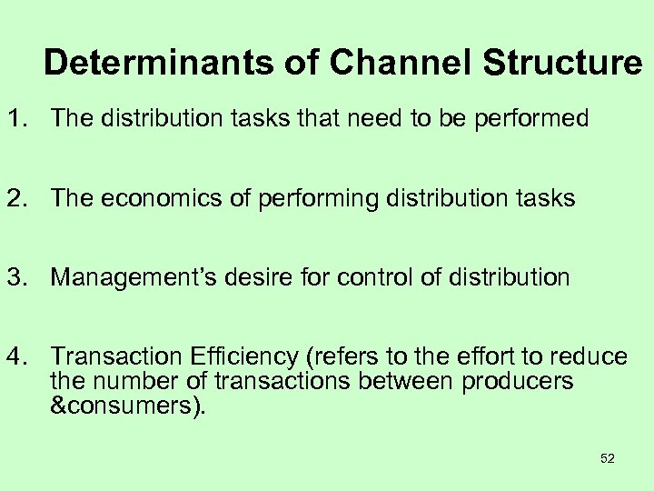 Determinants of Channel Structure 1. The distribution tasks that need to be performed 2.