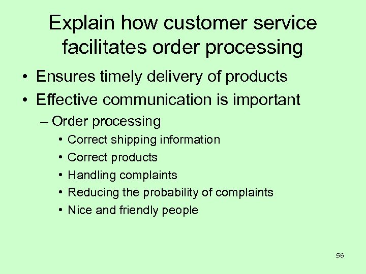 Explain how customer service facilitates order processing • Ensures timely delivery of products •
