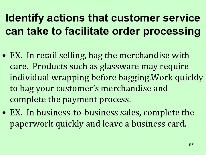 Identify actions that customer service can take to facilitate order processing • EX. In