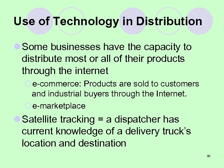 Use of Technology in Distribution l Some businesses have the capacity to distribute most