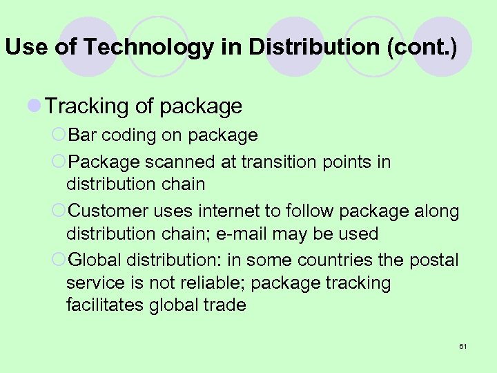 Use of Technology in Distribution (cont. ) l Tracking of package ¡Bar coding on