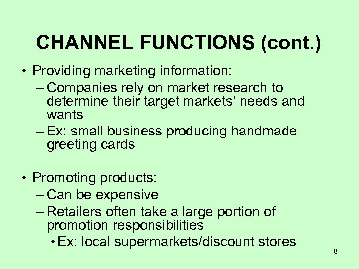 CHANNEL FUNCTIONS (cont. ) • Providing marketing information: – Companies rely on market research