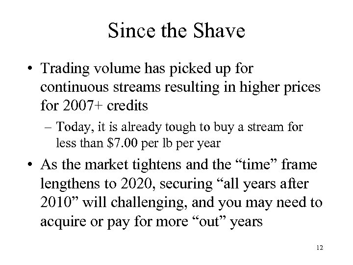 Since the Shave • Trading volume has picked up for continuous streams resulting in
