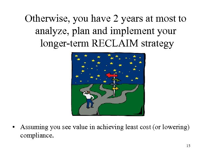 Otherwise, you have 2 years at most to analyze, plan and implement your longer-term