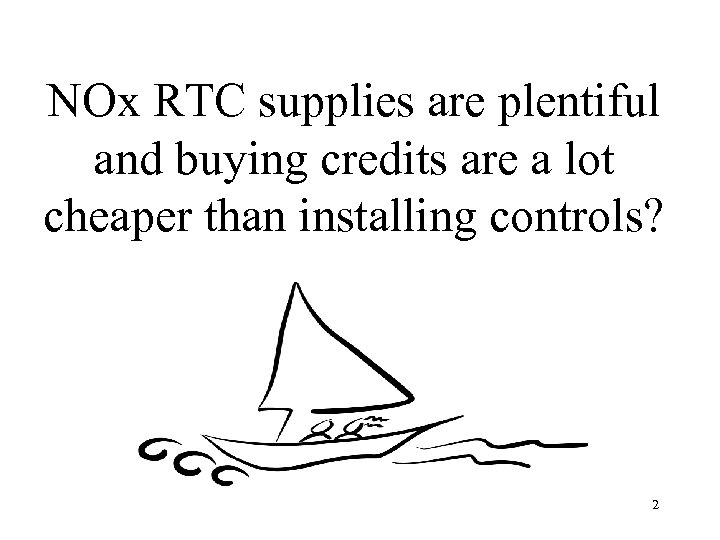 NOx RTC supplies are plentiful and buying credits are a lot cheaper than installing