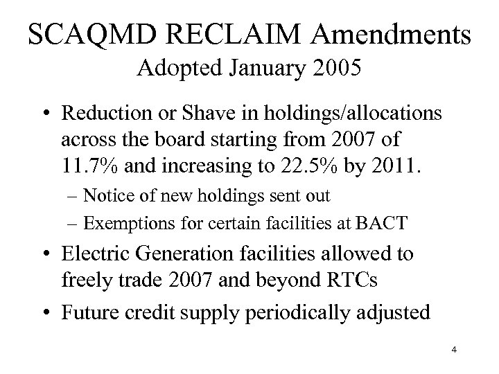 SCAQMD RECLAIM Amendments Adopted January 2005 • Reduction or Shave in holdings/allocations across the