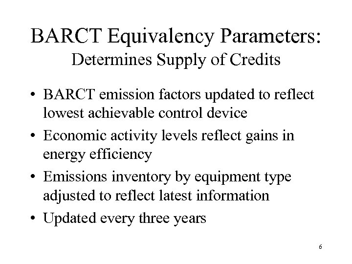 BARCT Equivalency Parameters: Determines Supply of Credits • BARCT emission factors updated to reflect