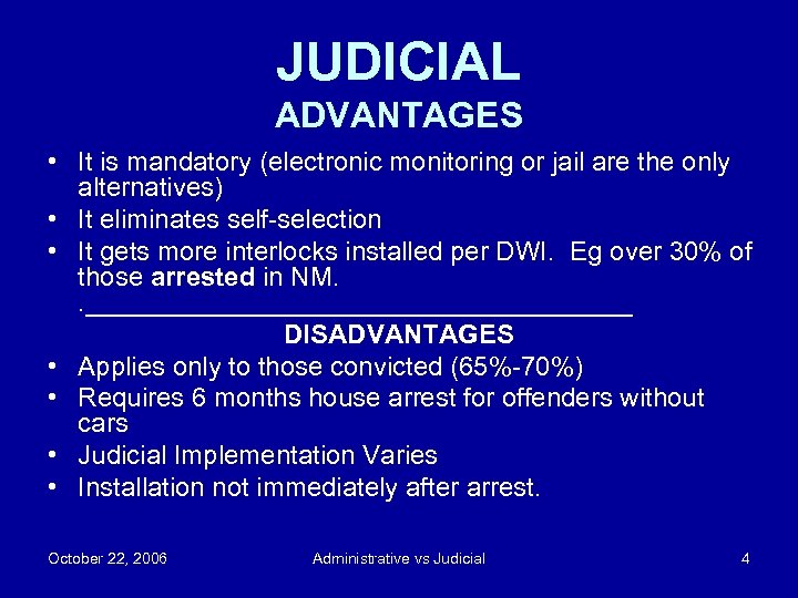 JUDICIAL ADVANTAGES • It is mandatory (electronic monitoring or jail are the only alternatives)