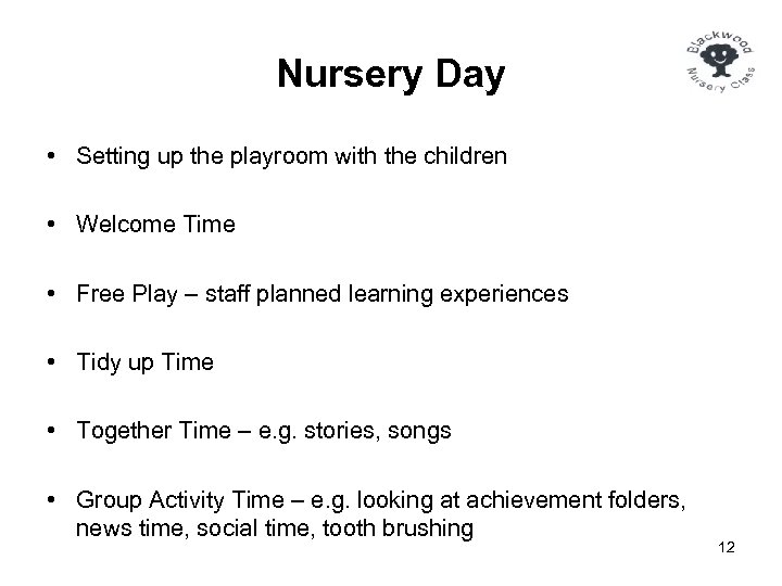 Nursery Day • Setting up the playroom with the children • Welcome Time •