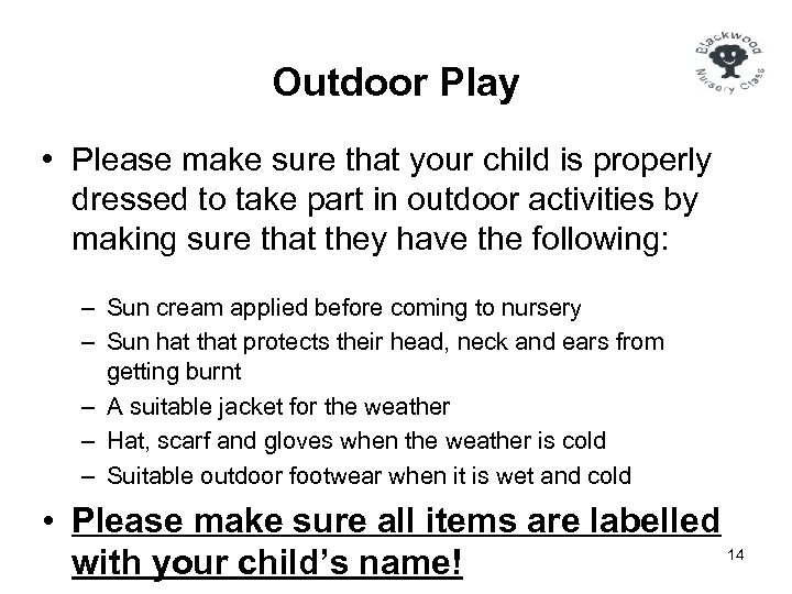 Outdoor Play • Please make sure that your child is properly dressed to take