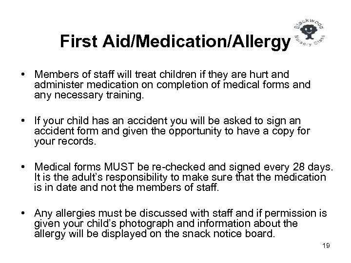 First Aid/Medication/Allergy • Members of staff will treat children if they are hurt and