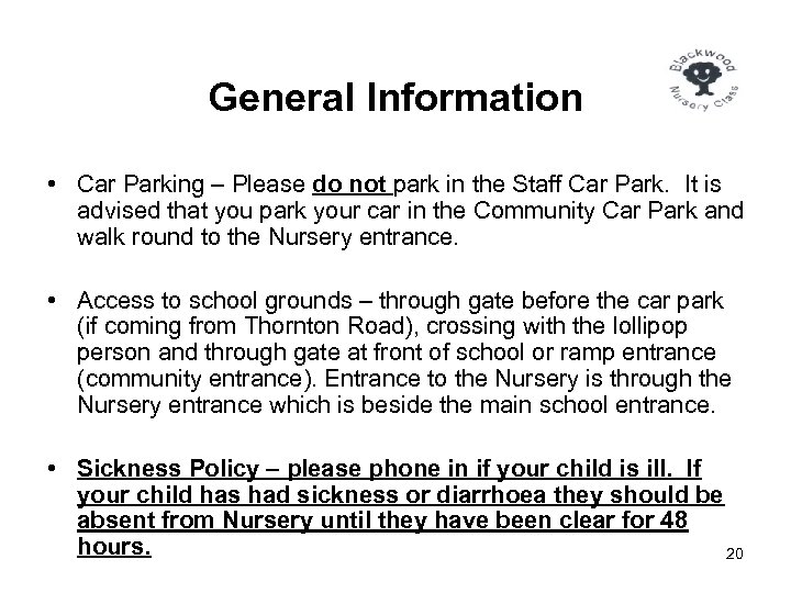 General Information • Car Parking – Please do not park in the Staff Car