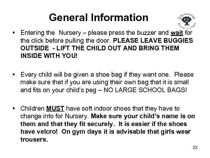 General Information • Entering the Nursery – please press the buzzer and wait for