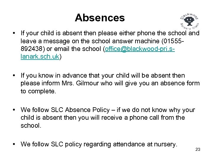 Absences • If your child is absent then please either phone the school and