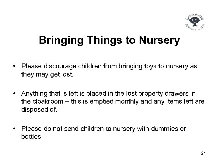 Bringing Things to Nursery • Please discourage children from bringing toys to nursery as