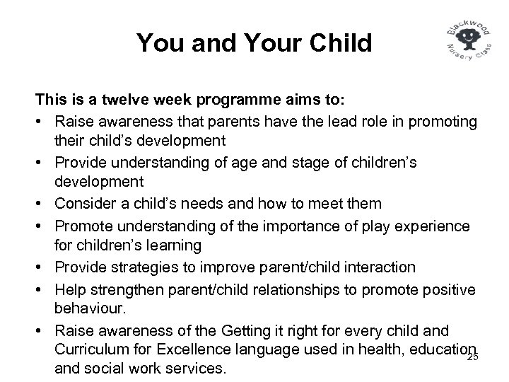 You and Your Child This is a twelve week programme aims to: • Raise