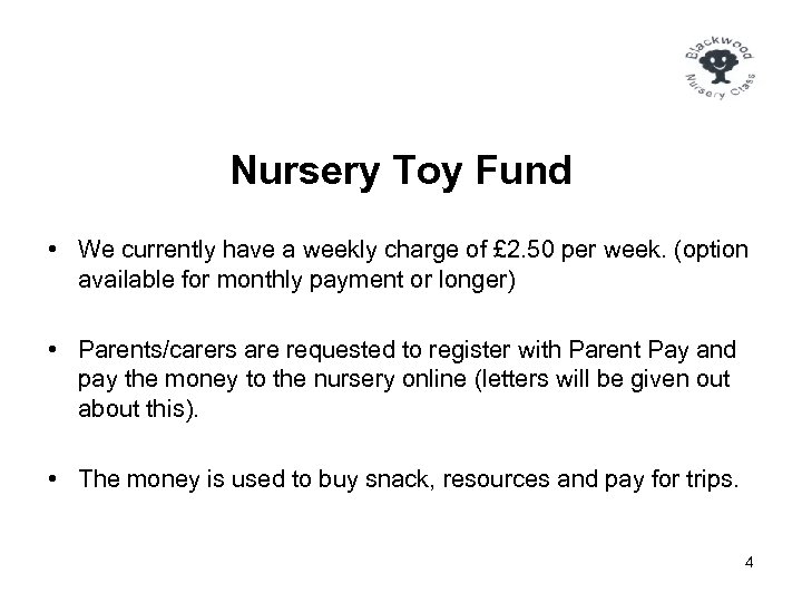 Nursery Toy Fund • We currently have a weekly charge of £ 2. 50