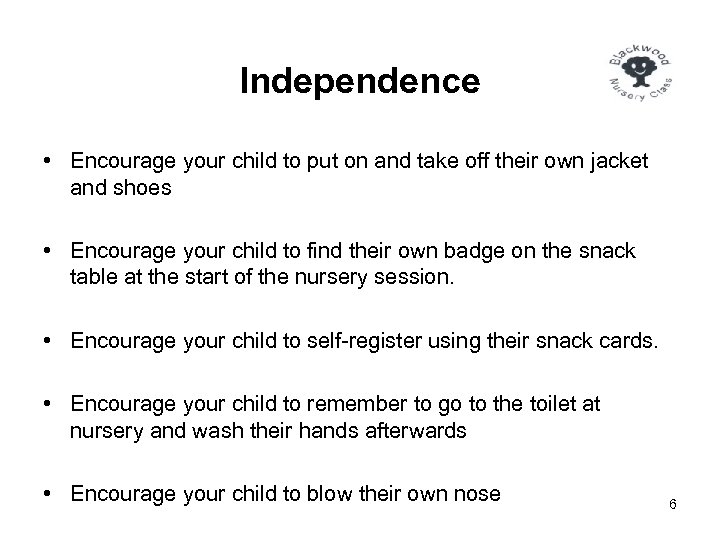 Independence • Encourage your child to put on and take off their own jacket