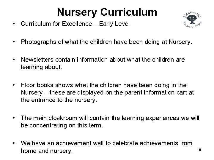 Nursery Curriculum • Curriculum for Excellence – Early Level • Photographs of what the