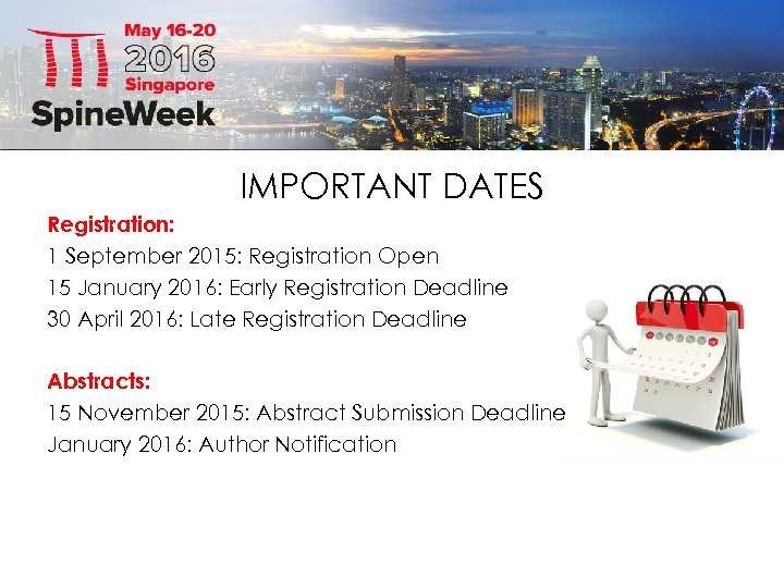 IMPORTANT DATES Registration: 1 September 2015: Registration Open 15 January 2016: Early Registration Deadline