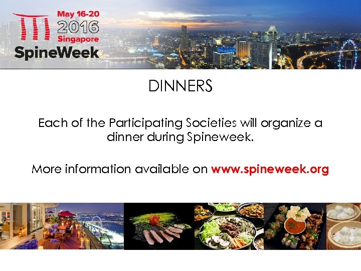 DINNERS Each of the Participating Societies will organize a dinner during Spineweek. More information