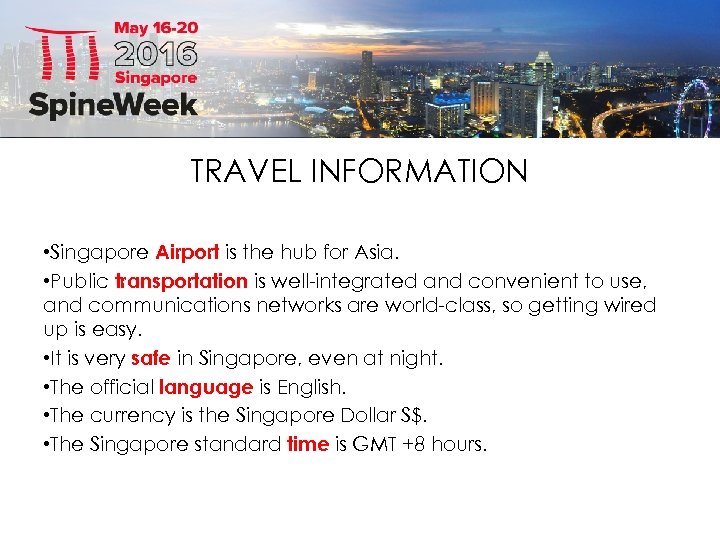 TRAVEL INFORMATION • Singapore Airport is the hub for Asia. • Public transportation is