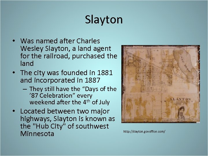 Slayton • Was named after Charles Wesley Slayton, a land agent for the railroad,