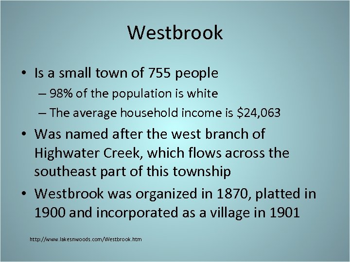 Westbrook • Is a small town of 755 people – 98% of the population