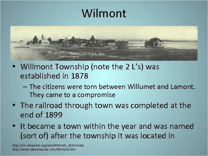 Wilmont • Willmont Township (note the 2 L’s) was established in 1878 – The