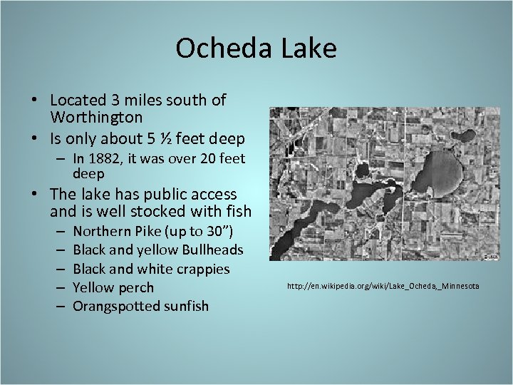 Ocheda Lake • Located 3 miles south of Worthington • Is only about 5