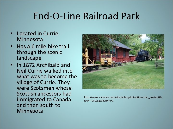 End-O-Line Railroad Park • Located in Currie Minnesota • Has a 6 mile bike