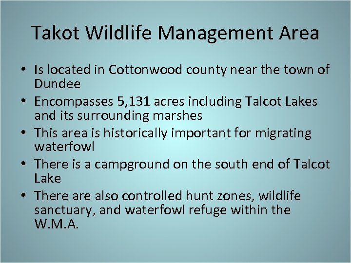 Takot Wildlife Management Area • Is located in Cottonwood county near the town of