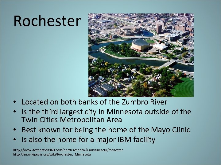 Rochester • Located on both banks of the Zumbro River • Is the third