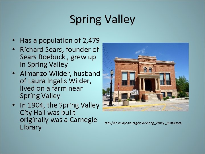 Spring Valley • Has a population of 2, 479 • Richard Sears, founder of