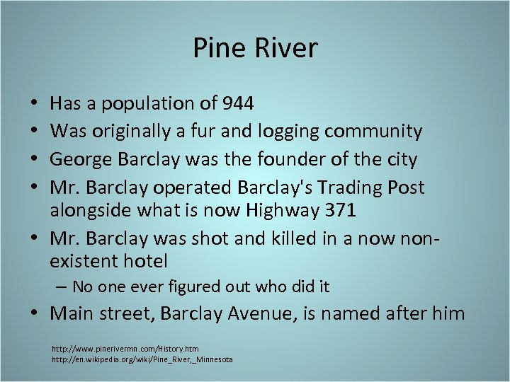 Pine River Has a population of 944 Was originally a fur and logging community