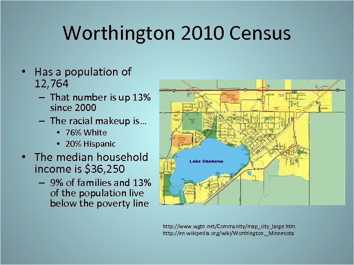 Worthington 2010 Census • Has a population of 12, 764 – That number is