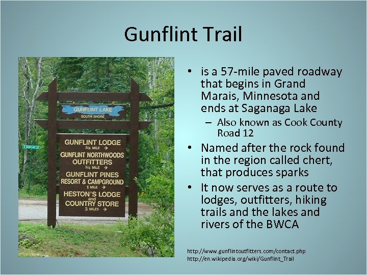 Gunflint Trail • is a 57 -mile paved roadway that begins in Grand Marais,