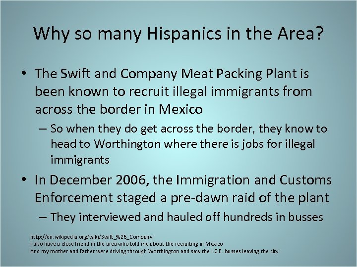 Why so many Hispanics in the Area? • The Swift and Company Meat Packing