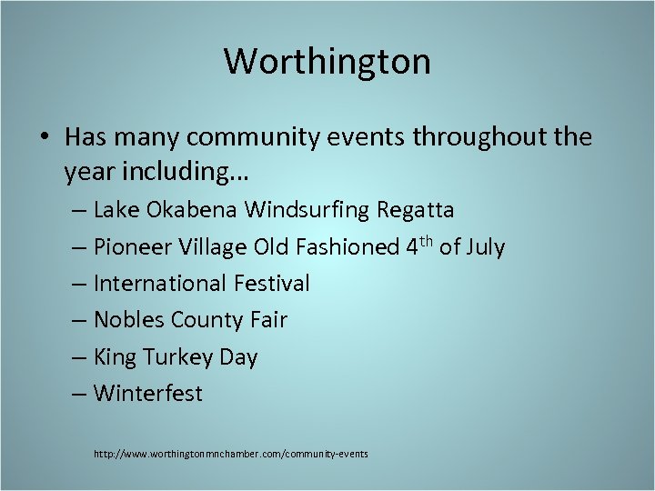 Worthington • Has many community events throughout the year including… – Lake Okabena Windsurfing