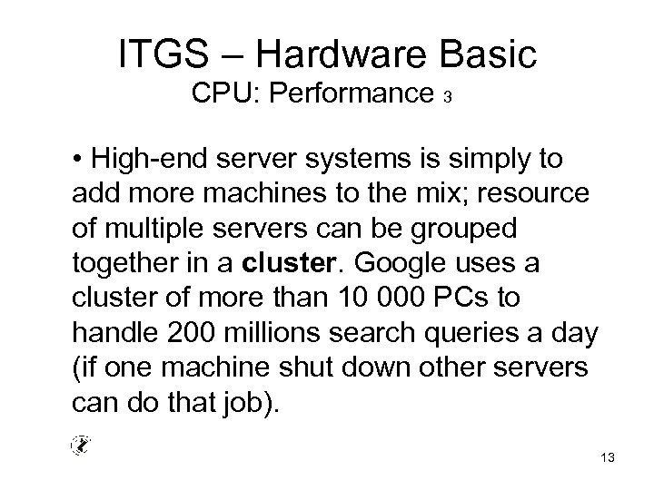 ITGS – Hardware Basic CPU: Performance 3 • High-end server systems is simply to