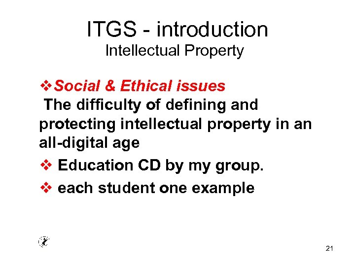 ITGS - introduction Intellectual Property v. Social & Ethical issues The difficulty of defining