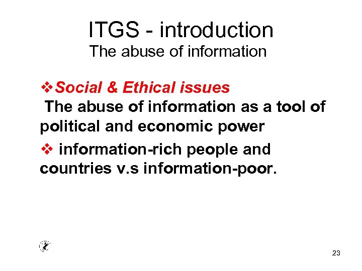 ITGS - introduction The abuse of information v. Social & Ethical issues The abuse