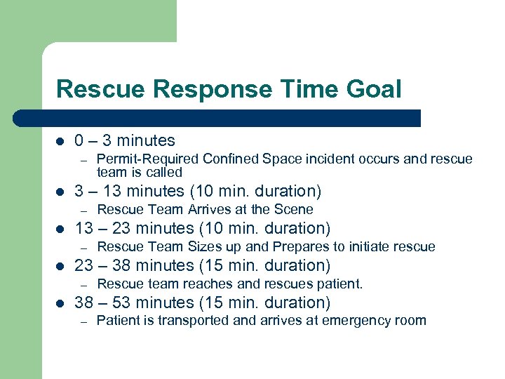 Rescue Response Time Goal l 0 – 3 minutes – l 3 – 13