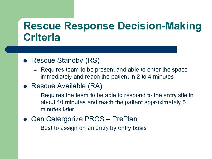 Rescue Response Decision-Making Criteria l Rescue Standby (RS) – l Rescue Available (RA) –