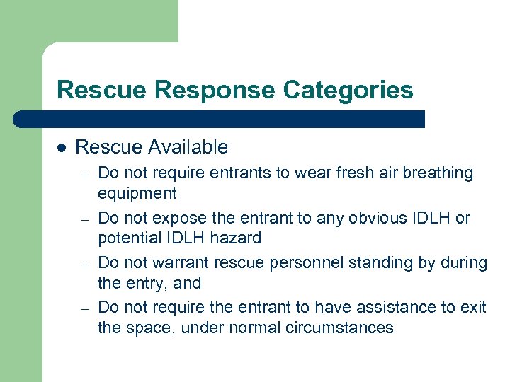Rescue Response Categories l Rescue Available – – Do not require entrants to wear
