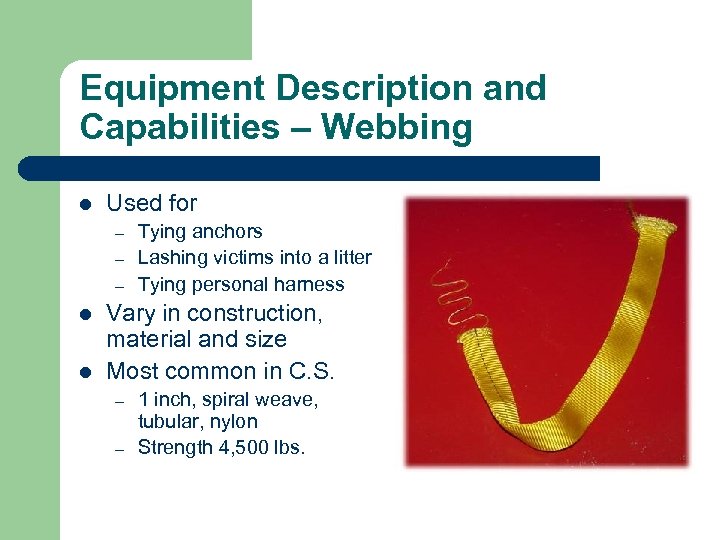 Equipment Description and Capabilities – Webbing l Used for – – – l l