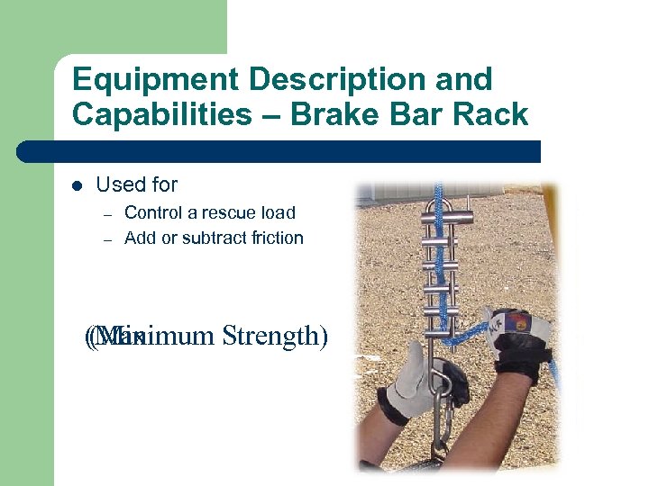 Equipment Description and Capabilities – Brake Bar Rack l Used for – – Control