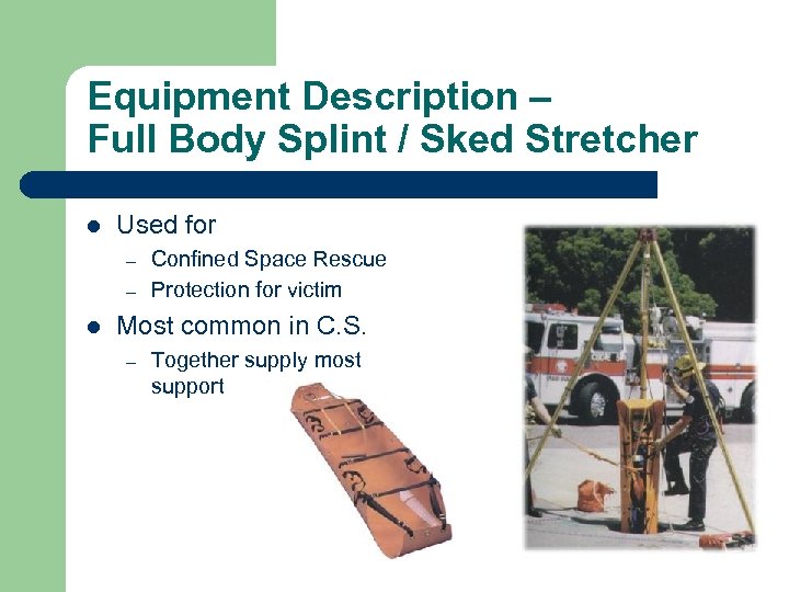 Equipment Description – Full Body Splint / Sked Stretcher l Used for – –
