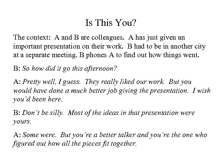Is This You? The context: A and B are colleagues. A has just given