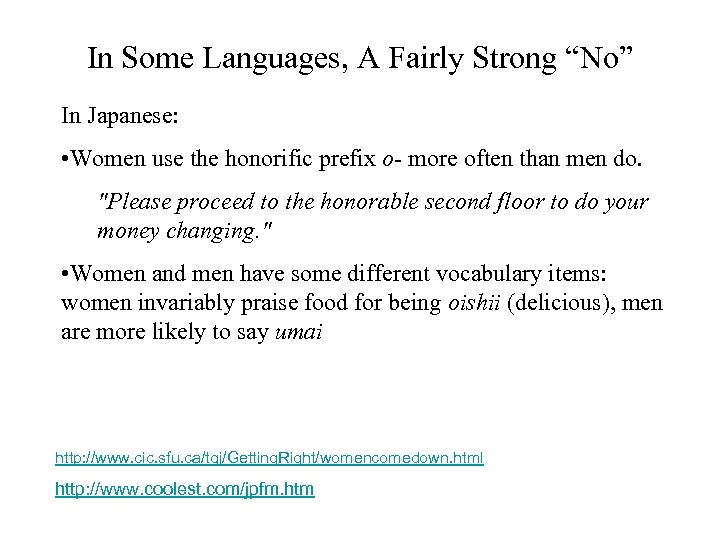 In Some Languages, A Fairly Strong “No” In Japanese: • Women use the honorific